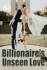 Billionaire’s Unseen Love (Bella and Alex)